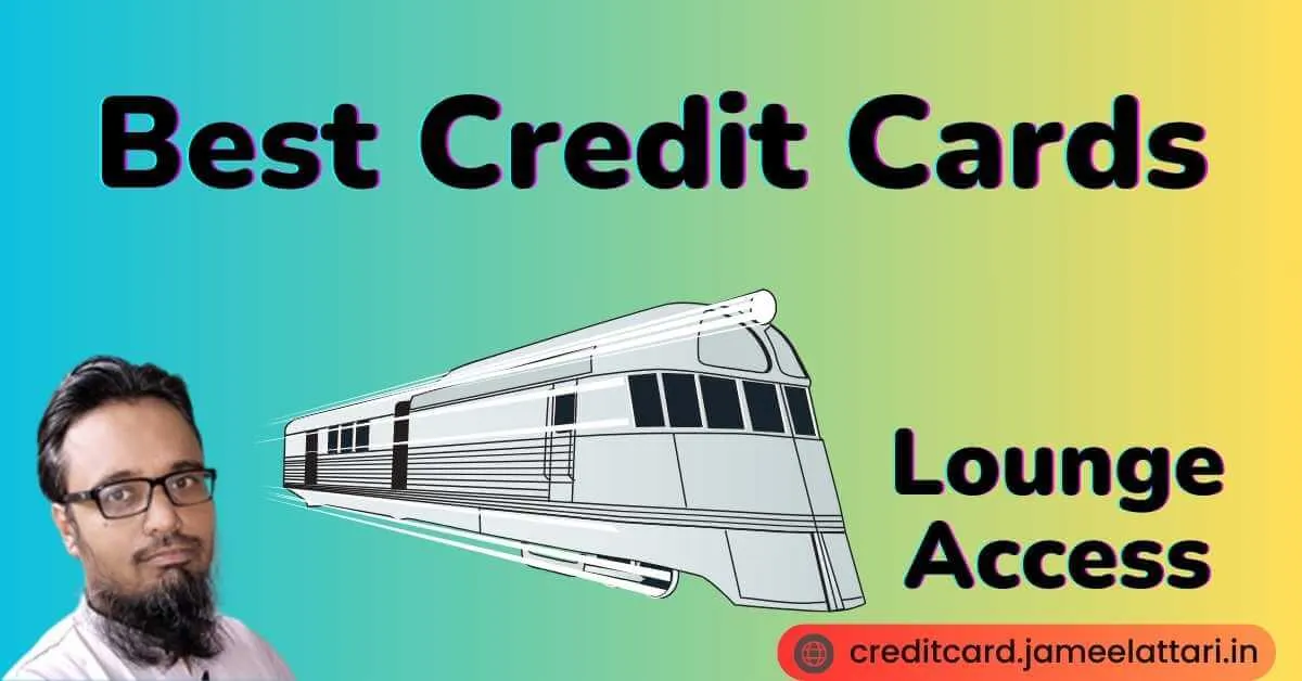 Best Credit Card For Complimentary Railway Lounge Access